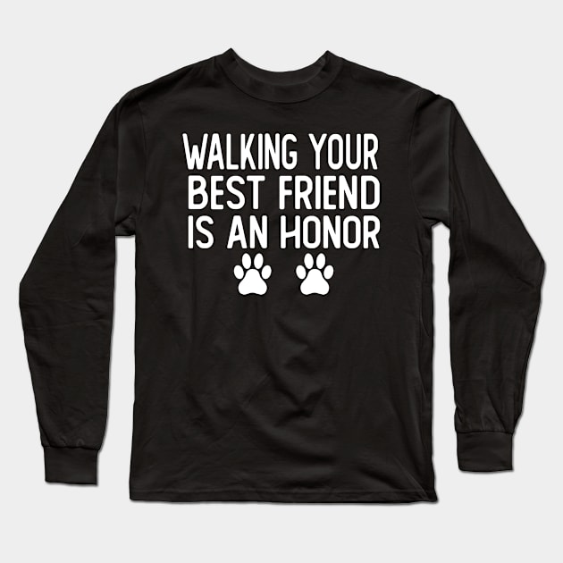 walking your best friend is an honor dog walker dog walking Long Sleeve T-Shirt by T-shirt verkaufen